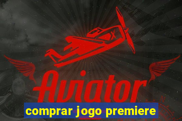 comprar jogo premiere